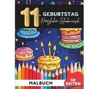 Alles Gute zum 11. Geburtstag: 50 festliche Ausmalbilder für Kinder (Lustige Malbücher für 11-Jährige)