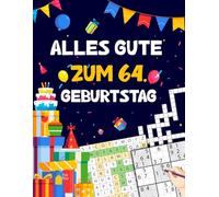 Alles gute zum 64. Geburtstag: Tolles Geburtstagsgeschenk für Frauen und Männer zum 64. Geburtstag | Rätselbuch mit Sudoku, Trivia, Kreuzworträtsel, Wortsuchrätsel und Logikrätseln