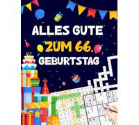 Alles gute zum 66. Geburtstag: Tolles Geburtstagsgeschenk für Frauen und Männer zum 66. Geburtstag | Rätselbuch mit Sudoku, Trivia, Kreuzworträtsel, Wortsuchrätsel und Logikrätseln