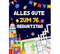 Alles gute zum 76. Geburtstag: Tolles Geburtstagsgeschenk für Frauen und Männer zum 76. Geburtstag | Rätselbuch mit Sudoku, Trivia, Kreuzworträtsel, Wortsuchrätsel und Logikrätseln