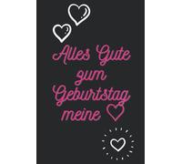 "Alles Gute zum Geburtstag meine Liebe" Schreibbuch oder Tagesbuch als Geschenk Frauen, Mutter, Freundin, Tochter: 6*9 mit 15.24 x 22.86 cm 120 Seiten Notebook in Matte Cover