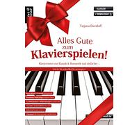 Alles Gute zum Klavierspielen!: Klaviernoten zur Klassik & Romantik mal einfacher. Leicht bis mittelleicht arrangiert (inkl. Download)