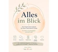 Alles im Blick: Der Organisationsplaner für Eltern besonderer Kinder Für Eltern hochbegabter und 2e-Kinder