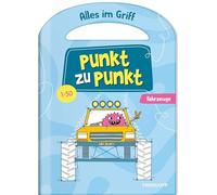 Alles im Griff. Punkt zu Punkt. Fahrzeuge. 1-50: Bunte Punkt zu Punkt-Rätsel mit Henkel