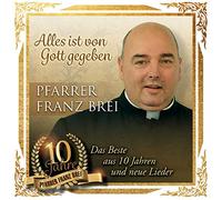 Pfarrer Brei,Franz - Alles Ist Von Gott Gegeben-10 Jahre Pfarrer Fran