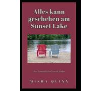 Alles kann geschehen am Sunset Lake: Aus Freundschaft wird Liebe (Sonnenuntergang am See - Sunset-Lake-Club)