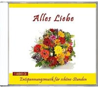 Alles Liebe - Entspannungsmusik für schöne Stunden - Geschenkideen - Kleine Geschenke für Frauen und Männer, Freundin oder Freund