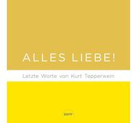 Alles Liebe!: Letzte Worte von Kurt Tepperwein
