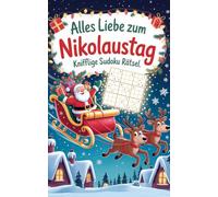 Alles Liebe zum Nikolaustag - Knifflige Sudoku Rätsel: Kleines Rätselbuch für Jung und Alt | Passt in den Stiefel | Liebevolles Nikolausgeschenk für Erwachsene und Jugendliche