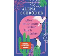 Alles muss man selber falsch machen: Für alle, die manchmal nicht fassen können, dass sie jetzt die Erwachsenen sind und alles selber falsch machen müssen!