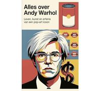 Alles over Andy Warhol: Leven, kunst en erfenis van een pop-art icoon