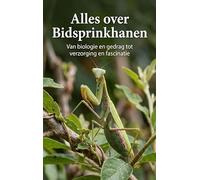 Alles over Bidsprinkhanen: Van biologie en gedrag tot verzorging en fascinatie