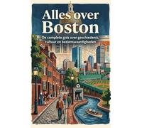 Alles over Boston: De complete gids over geschiedenis, cultuur en bezienswaardigheden