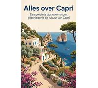 Alles over Capri: De complete gids over natuur, geschiedenis en cultuur van Capri