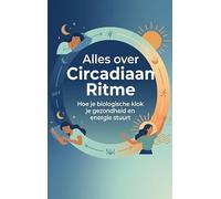 Alles over Circadiaan Ritme: Hoe je biologische klok je gezondheid en energie stuurt