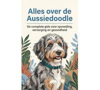 Alles over de Aussiedoodle: De complete gids voor opvoeding, verzorging en gezondheid