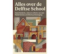 Alles over de Delftse School: Geschiedenis, visie en erfenis van een Nederlandse architectuurbeweging