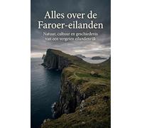 Alles over de Faroer-eilanden: Natuur, cultuur en geschiedenis van een vergeten eilandenrijk