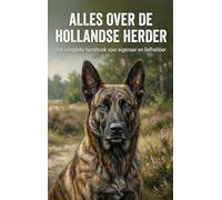 Alles over de Hollandse Herder: Het complete handboek voor eigenaar en liefhebber