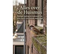 Alles over de Huismus: Biologie, gedrag en toekomst van onze meest vertrouwde stadsvogel