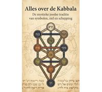 Alles over de Kabbala: De mystieke joodse traditie van symbolen, ziel en schepping