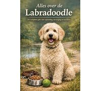 Alles over de Labradoodle: De complete gids voor opvoeding, verzorging en karakter