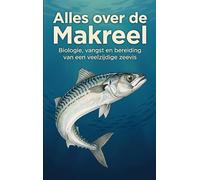 Alles over de Makreel: Biologie, vangst en bereiding van een veelzijdige zeevis