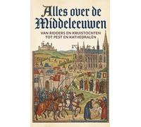 Alles over de middeleeuwen: Van ridders en kruistochten tot pest en kathedralen