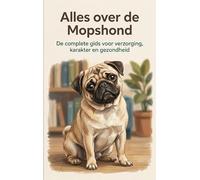 Alles over de Mopshond: De complete gids voor verzorging, karakter en gezondheid