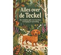 Alles over de Teckel: De complete gids voor karakter, verzorging en opvoeding
