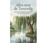 Alles over de Treurwilg: Biologie, geschiedenis en symboliek van een iconische boom