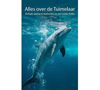 Alles over de Tuimelaar: Biologie, gedrag en leefwereld van een unieke dolfijn