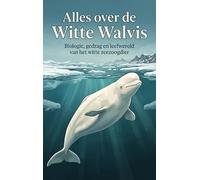 Alles over de Witte Walvis: Biologie, gedrag en leefwereld van het witte zeezoogdier