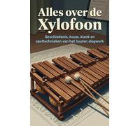 Alles over de Xylofoon: Geschiedenis, bouw, klank en speltechnieken van het houten slagwerk