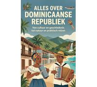 Alles over Dominicaanse Republiek: Van cultuur en geschiedenis tot natuur en praktisch reizen