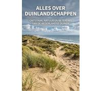 Alles over Duinlandschappen: Ontstaan, natuur en betekenis van de Nederlandse duinen