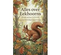 Alles over Eekhoorns: Biologie, gedrag en leefwereld van onze behendigste boombewoner