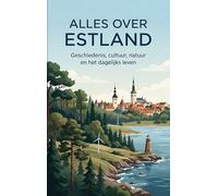 Alles over Estland: Geschiedenis, cultuur, natuur en het dagelijks leven