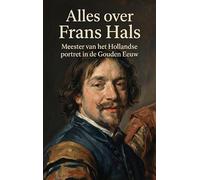 Alles over Frans Hals: Meester van het Hollandse portret in de Gouden Eeuw