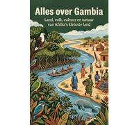 Alles over Gambia: Land, volk, cultuur en natuur van Afrika's kleinste land