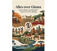 Alles over Ghana: Land, cultuur, geschiedenis en het leven van alledag