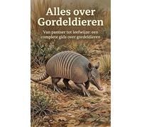 Alles over Gordeldieren: Van pantser tot leefwijze: een complete gids over gordeldieren