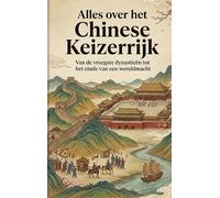 Alles over het Chinese Keizerrijk: Van de vroegste dynastieën tot het einde van een wereldmacht