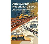Alles over het Nederlandse Spoor: Van geschiedenis en infrastructuur tot treinen en toekomst