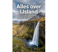 Alles over IJsland: Een complete gids over natuur, cultuur, geschiedenis en reizen