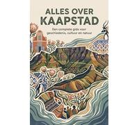 Alles over Kaapstad: Een complete gids voor geschiedenis, cultuur en natuur