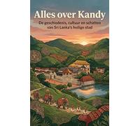 Alles over Kandy: De geschiedenis, cultuur en schatten van Sri Lanka's heilige stad