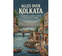 Alles over Kolkata: Geschiedenis, cultuur en leven in de stad van vreugde