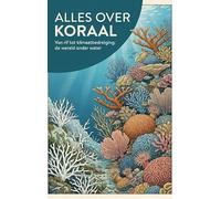 Alles over Koraal: Van rif tot klimaatbedreiging: de wereld onder water