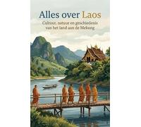 Alles over Laos: Cultuur, natuur en geschiedenis van het land aan de Mekong